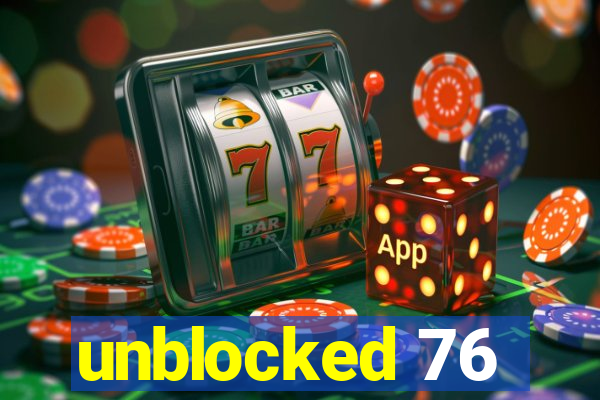 unblocked 76